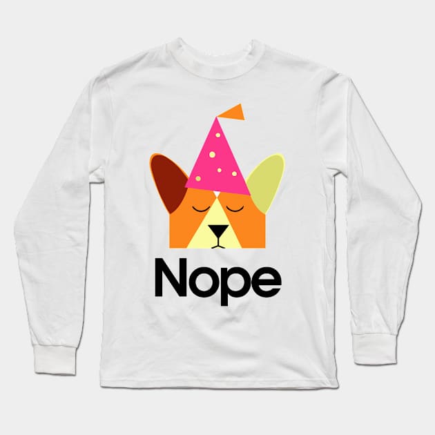 Corgi Nope Birthday Dog Owner Pembroke Welsh Corgi Funny Long Sleeve T-Shirt by BetterManufaktur